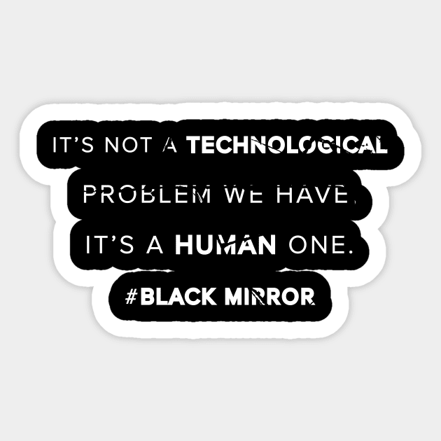 Human problem - Black Mirror Sticker by geekmethat